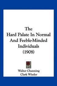 The Hard Palate In Normal And Feeble-Minded Individuals (1908)