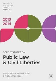 Core Statutes on Public Law and Civil Liberties 2013-14 (Palgrave Macmillan Core Statutes)