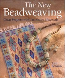 The New Beadweaving : Great Projects with Innovative Materials