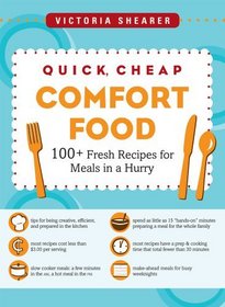 Quick, Cheap Comfort Food: 100+ Fresh Recipes for Meals in a Hurry (100 Fresh Recipes for Meals in)
