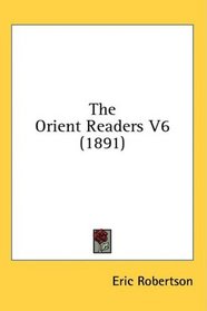 The Orient Readers V6 (1891)