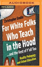 For White Folks Who Teach in the Hood... and Rest of Y'all Too: Reality Pedagogy and Urban Education