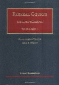 Federal Courts Cases and Materials (Wright and Oakley's University Casebook Series #174)