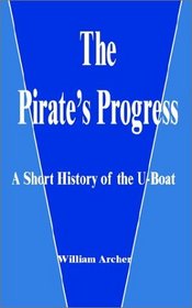 The Pirates's Progress: A Short History of the U-Boat