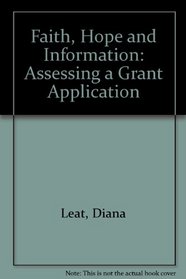 Faith, Hope and Information: Assessing a Grant Application