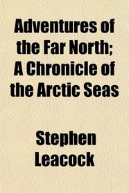 Adventures of the Far North; A Chronicle of the Arctic Seas