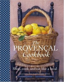 The Provencal Cookbook: Shop, Cook and Eat Like a Local