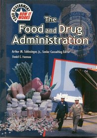 The Food and Drug Administration (Your Government-How It Works)