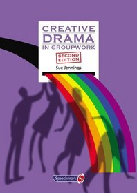 Creative Drama in Groupwork 2nd Revised Edn (Creative Activities in Groupwork)