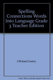 Spelling Connections Words Into Language Grade 3 Teacher Edition