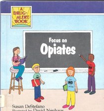 Focus on Opiates (Drug Alert Series)