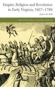 Empire, Religion and Revolution in Early Virginia, 1607-1786 (Studies in Modern History)