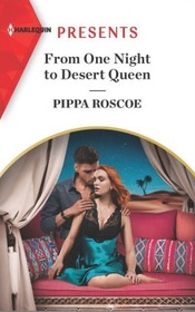 From One Night to Desert Queen (Diamond Inheritance, Bk 2) (Harlequin Presents, No 3934)