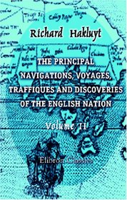 The Principal Navigations, Voyages, Traffiques and Discoveries of the English Nation: Volume 2