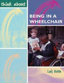 Being in a Wheelchair (Think About...)