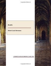 Plays of William E. Henley and R.L. Stevenson