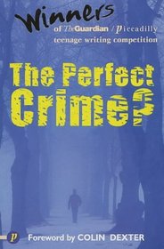 The Perfect Crime: The Guardian/Piccadilly Writing Competition for Teenagers (Guardian/Piccadilly Competitio)
