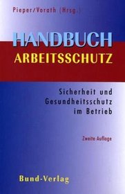 Handbuch Arbeitsschutz. Sicherheit und Gesundheitsschutz am Arbeitsplatz.