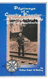 Pilgrimage of a Country Preacher... A Journey to the Holy Land of Appalachia