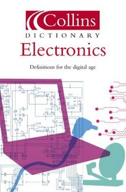 Electronics: Definitions for the Digital Age (Collins Dictionary Of . . .)