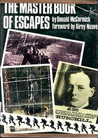 The master book of escapes: The world of escapes and escapists from Houdini to Colditz