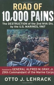 Road of 10,000 Pains: The Destruction of the 2nd NVA Division by the U.S. Marines, 1967