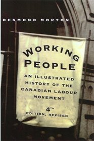 Working People: An Illustrated History of the Canadian Labour Movement