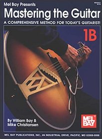 Mastering the Guitar 1B:A Comprehensive Method for Today's Guitarist! (Mastering the Guitar) (Mastering the Guitar)