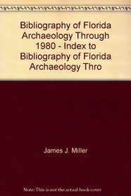 Bibliography of Florida Archaeology Through 1980 - Index to Bibliography of Florida Archaeology Through 1980