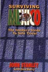 Surviving Mexico: The Insiders Guide to Safe Travel