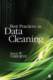 Best Practices in Data Cleaning: A Complete Guide to Everything You Need to Do Before and After Collecting Your Data