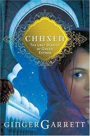 Chosen: The Lost Diaries of Queen Esther (Lost Loves of the Bible)