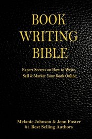 Book Writing Bible: Expert Secrets on How to Write, Sell, & Market Your Book Online