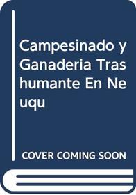 Campesinado y Ganaderia Trashumante En Neuqu (Spanish Edition)
