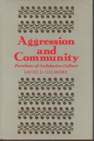 Aggression and Community: Paradoxes of Andalusian Culture