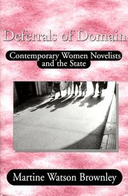 Deferrals of Domain : Contemporary Women Novelists and the State