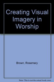 Creating Visual Imagery in Worship