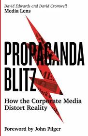 Propaganda Blitz: How the Corporate Media Distort Reality