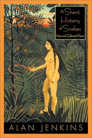 A Short History of Snakes: New and Collected Poems