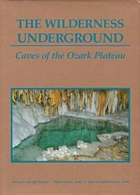The Wilderness Underground: Caves of the Ozark Plateau