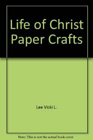 Life of Christ Paper Crafts