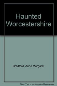 Haunted Worcestershire