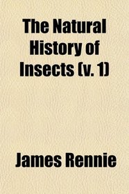 The Natural History of Insects (v. 1)