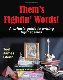 Them's Fightin' Words!: A Writer's Guide to Writing Fight Scenes