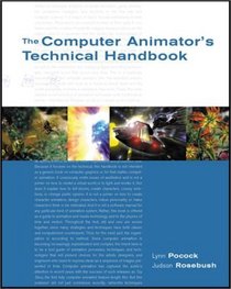 The Computer Animator's Technical Handbook (The Morgan Kaufmann Series in Computer Graphics and Geometric Modeling)