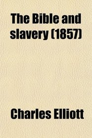 The Bible and slavery (1857)