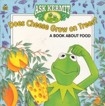 Does Cheese Grow On Trees? (Ask Kermit)