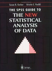 The SPSS Guide to the New Statistical Analysis of Data: by T.W. Anderson and Jeremy D. Finn (Springer Lab Manuals)