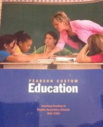 Pearson Custom Education: Teaching Reading in Middle/Secondary Schools RED 3360