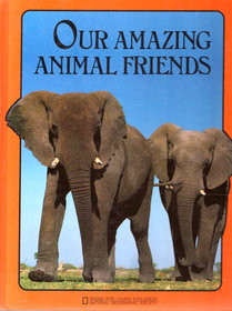 Our Amazing Animal Friends (Books for Young Explorers)